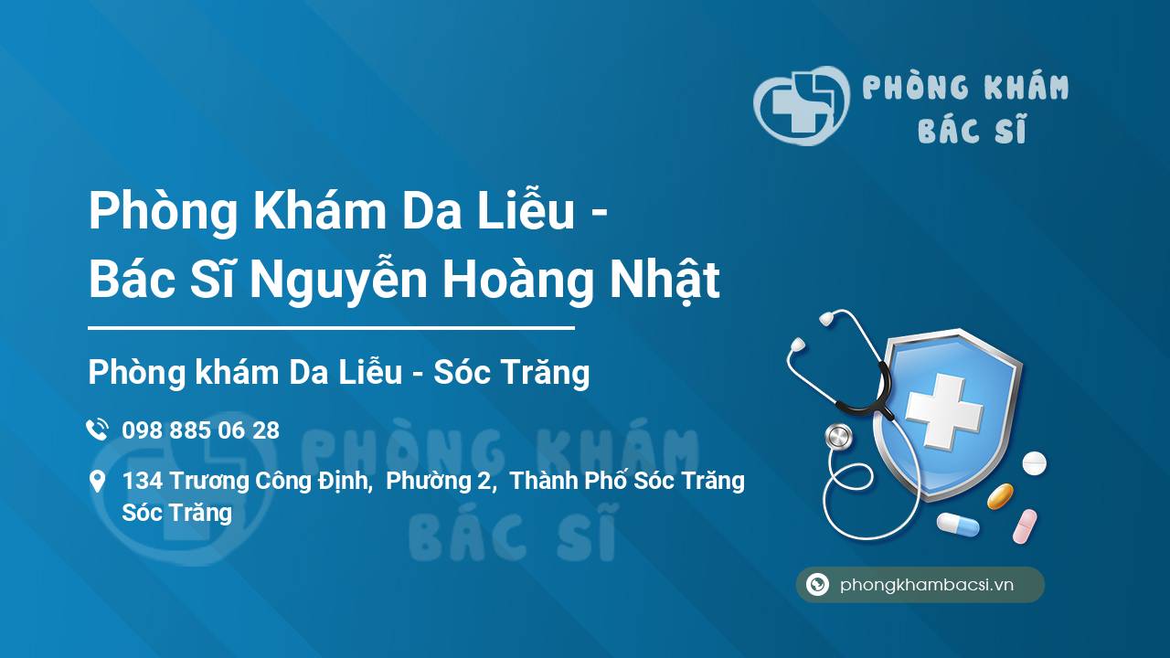 Phòng khám Da liễu - Bác sĩ Nguyễn Hoàng Nhật Sóc Trăng